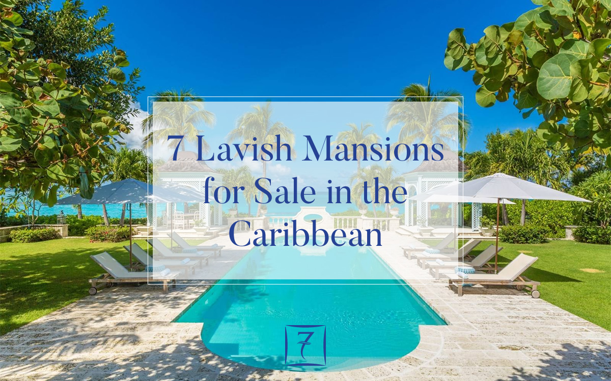 The Finest Caribbean Mansions for Sale - 7th Heaven Properties