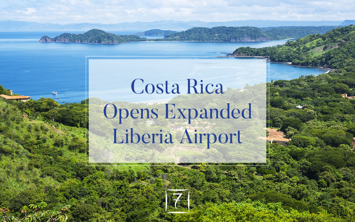 Costa Rica Opens Expanded Liberia Airport - 7th Heaven Properties